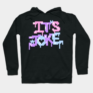 Pixel It's Joke Hoodie